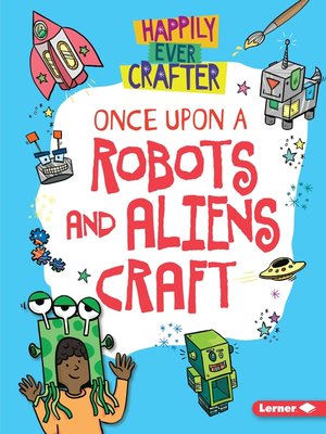 cover image of Once Upon a Robots and Aliens Craft